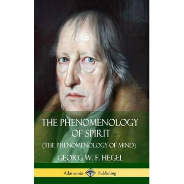 The Phenomenology of Spirit (The Phenomenology of Mind) (Hardcover) (Hardcover)