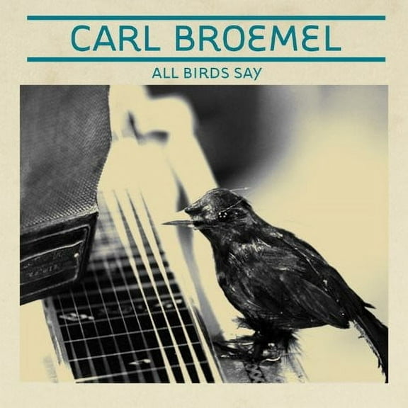 Carl Broemel - All Birds Say - Alternative - CD