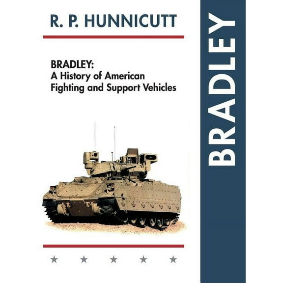 Bradley: A History of American Fighting and Support Vehicles (Hardcover)