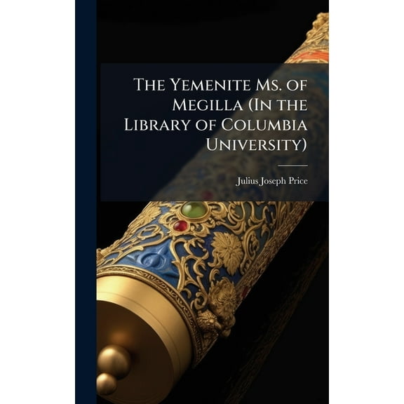 The Yemenite Ms. of Megilla (In the Library of Columbia University), (Hardcover)