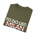 thumbnail image 3 of Inspiring Vacations To Do List Milan City Travel Tourism Gag Funny Milan Sarcasm Novelty Traveling Men Women Unisex Garment-Dyed T-shirt, 3 of 4