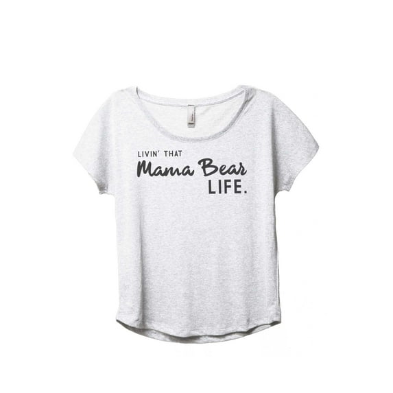 Thread Tank Livin' That Mama Bear Life Women's Fashion Relaxed Slouchy Dolman T-Shirt Tee Heather White Small