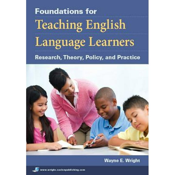 Pre-Owned Foundations for Teaching English Language Learners: Research, Theory, Policy, and Practice (Paperback) 1934000019 9781934000014