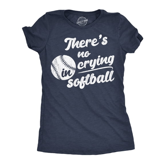 Womens Funny T Shirts Theres No Crying In Softball Sarcastic Graphic Novelty Tee for Ladies Womens Graphic Tees