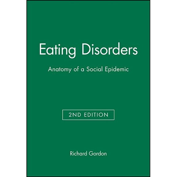 Eating Disorders: Anatomy of a Social Epidemic, (Paperback)