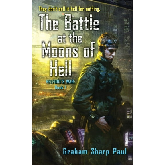 Helfort's War Helfort's War Book 1: The Battle at the Moons of Hell, Book 01, (Paperback)