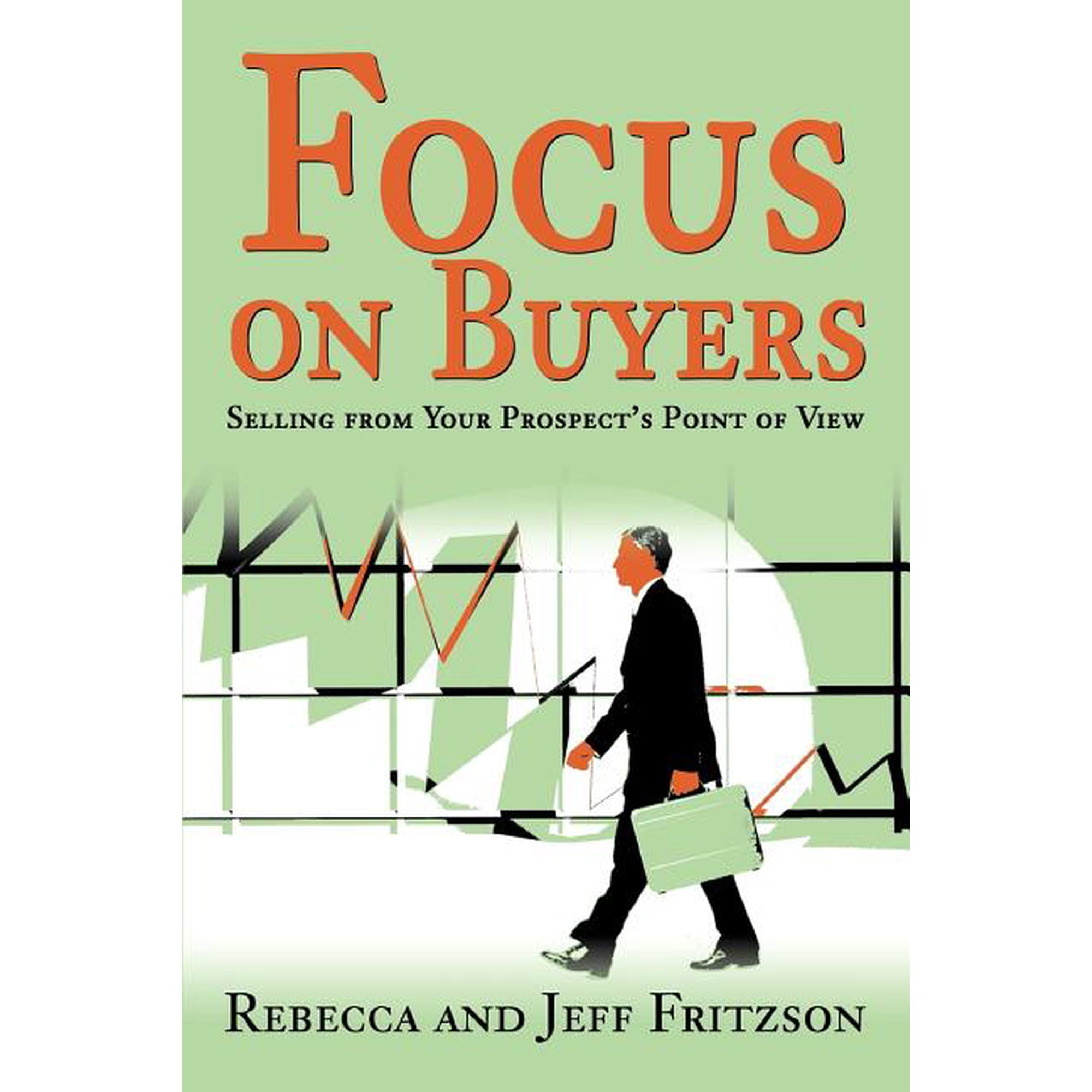 Focus on Buyers: Selling from Your Prospect's Point of View, (Paperback)