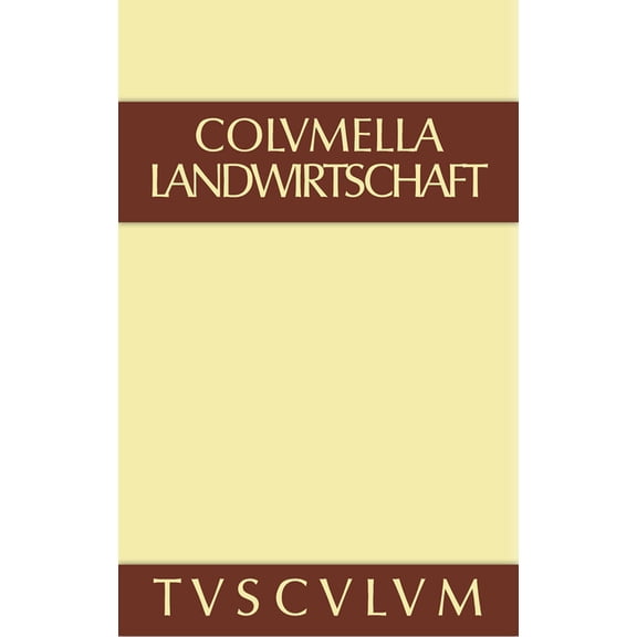 Sammlung Tusculum Über Landwirtschaft: Lateinisch - Deutsch, (Hardcover)