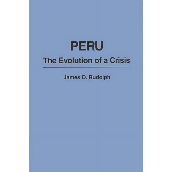 Politics in Latin America Peru: The Evolution of a Crisis, (Paperback)