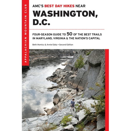 AMC's Best Day Hikes: Amc's Best Day Hikes Near Washington, D.C.: Four-Season Guide to 50 of the Best Trails in Maryland, Virginia, and the Nation's Capital