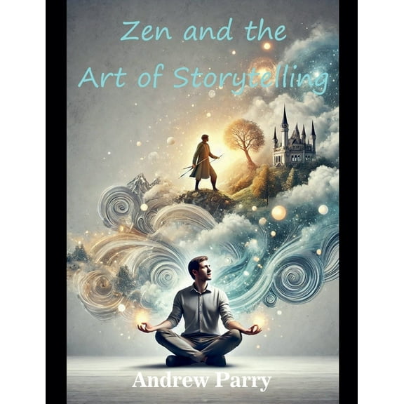 Zen and the Art of Storytelling, (Paperback)