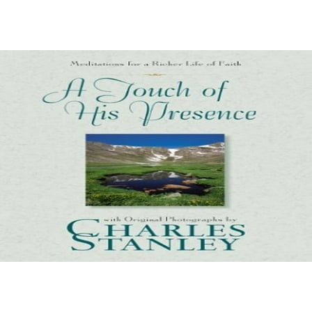 Pre-Owned A Touch of His Presence: Meditations for a Richer Life of Faith with Original Photographs by (Hardcover) by Dr. Charles F Stanley