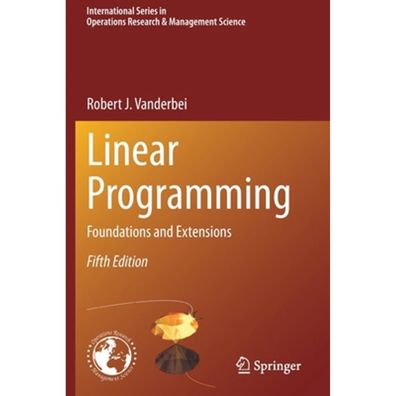 Pre-Owned Linear Programming: Foundations and Extensions (Paperback) by Robert J Vanderbei
