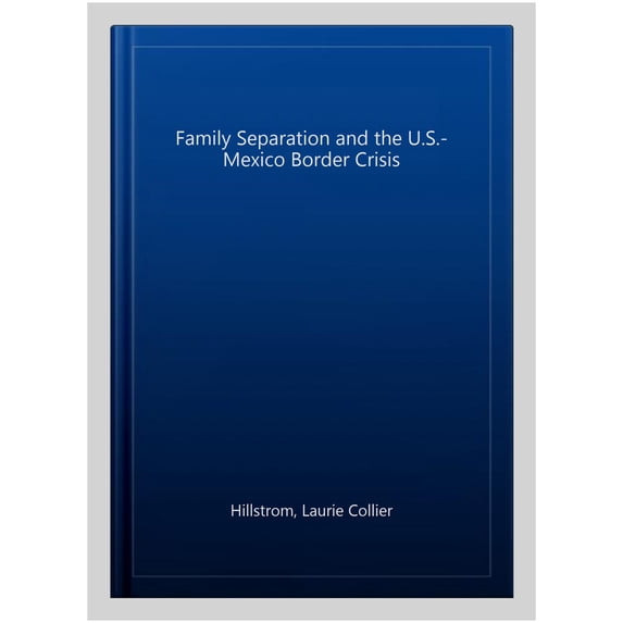 Pre-Owned Family Separation and the U.S.-Mexico Border Crisis (21st-Century Turning Points) Hardcover