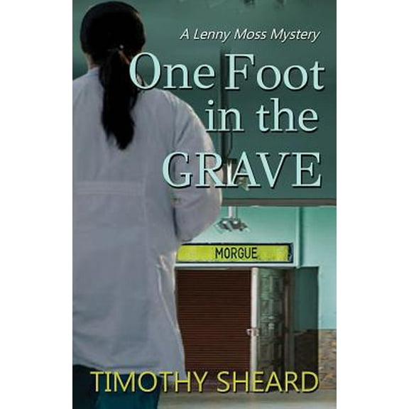 Pre-Owned One Foot In The Grave: A Lenny Moss Mystery (Paperback) 173280883X 9781732808836