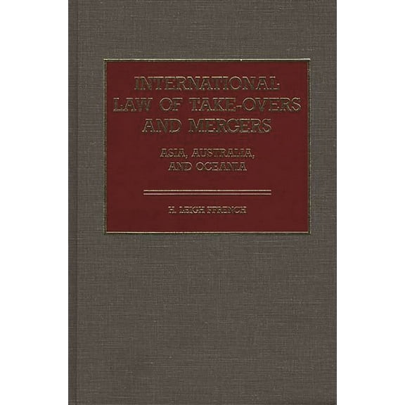 International Law of Take-Overs and Mergers: Asia, Australia, and Oceania (Hardcover) by Hilton Ffrench