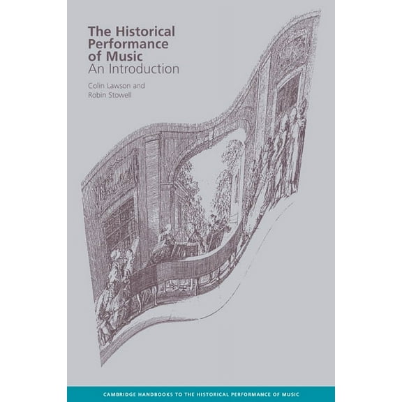 Cambridge Handbooks to the Historical Pe The Historical Performance of Music: An Introduction, (Paperback)