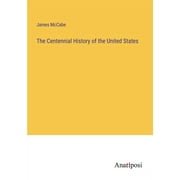 The Centennial History of the United States (Paperback)