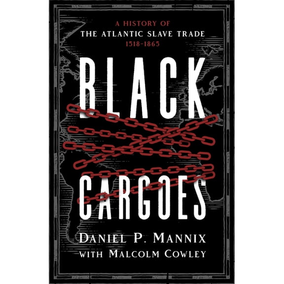 Black Cargoes: A History of the Atlantic Slave Trade 1518-1865, (Paperback)