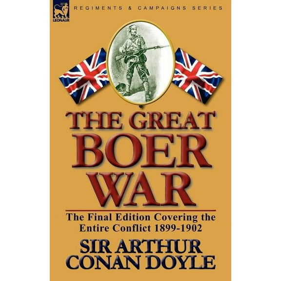 The Great Boer War: The Final Edition Covering the Entire Conflict 1899-1902, (Paperback)