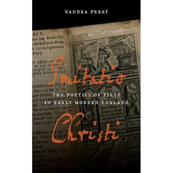 Imitatio Christi: The Poetics of Piety in Early Modern England, (Paperback)