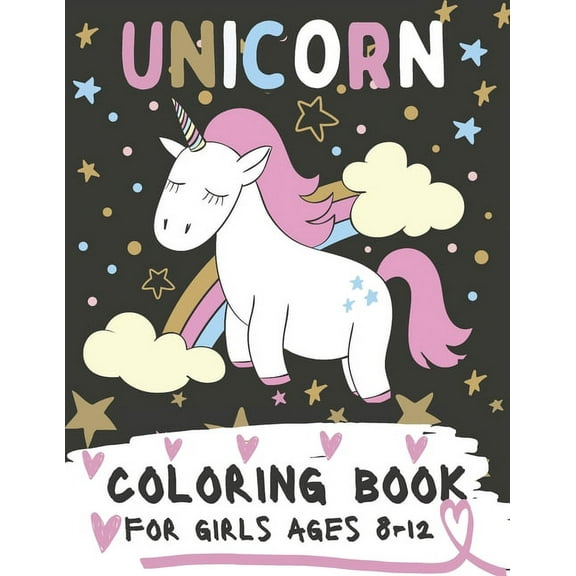 Unicorn Coloring Book For Girls Ages 8-12: Coloring Pages For Kids with Cute and Funny Unicorns, 60 Images To Color