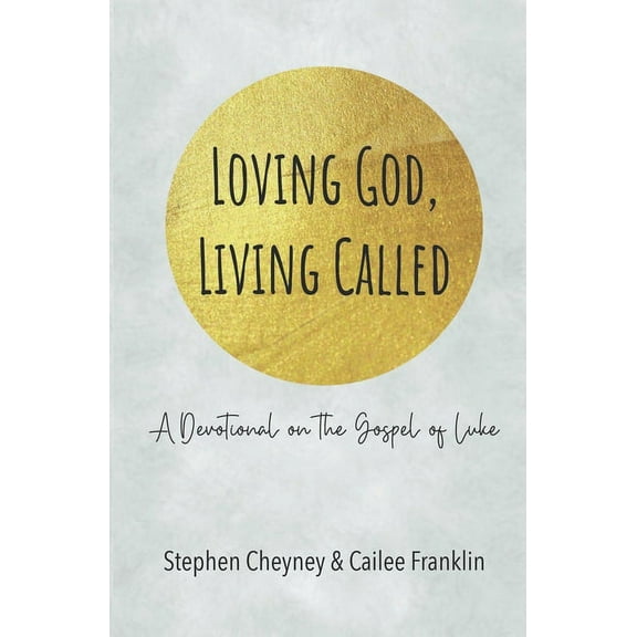 Loving God, Living Called : A Devotional on the Gospel of Luke (Paperback)