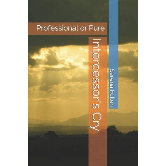 Intercessor's Cry: Professional or Pure, (Paperback)
