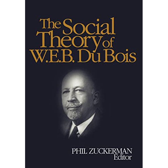 Pre-Owned The Social Theory of W.E.B. Du Bois (Paperback) 0761928715 9780761928713