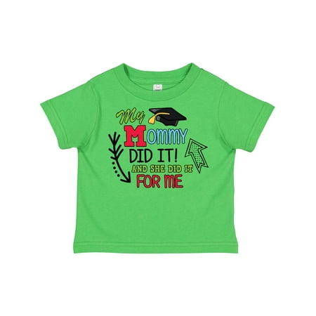 

Inktastic My Mommy Did It and She Did It for Me with Graduation Cap Gift Toddler Boy Girl T-Shirt