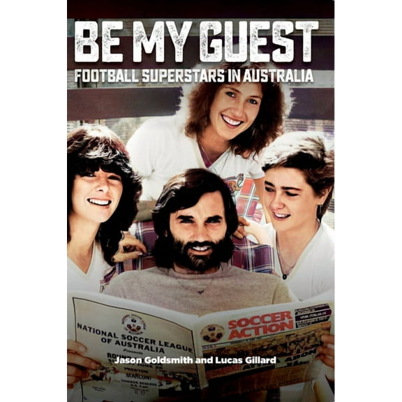 Be My Guest: Football Superstars in Australia, (Paperback)