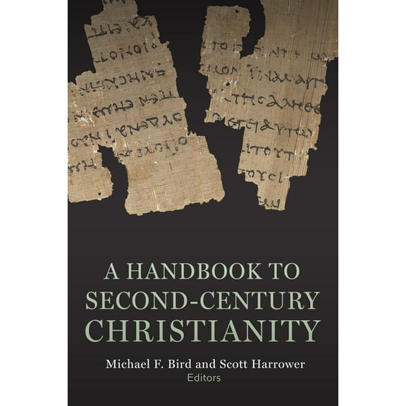 A Handbook to Second-Century Christianity, (Paperback)