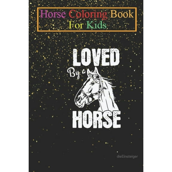 Horse Coloring Book For Kids : Horses Loved by a Horse Animal Coloring Book - For Kids Aged 3-8 (Fun Activities Books) (Paperback)