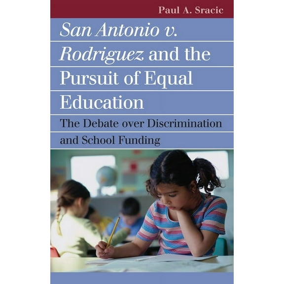 Landmark Law Cases & American Society San Antonio V. Rodriguez and the Pursuit of Equal Education: The Debate Over Discrimination and School Funding, (Paperback)