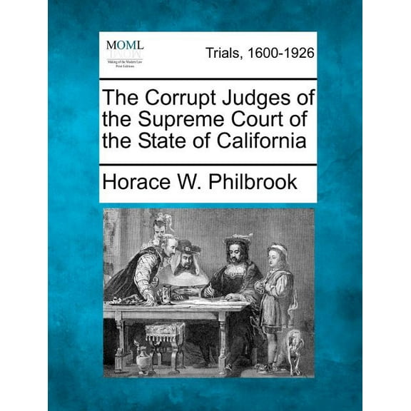 The Corrupt Judges of the Supreme Court of the State of California (Paperback)