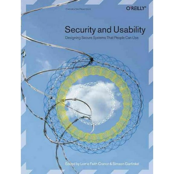 Security and Usability: Designing Secure Systems That People Can Use (Paperback)