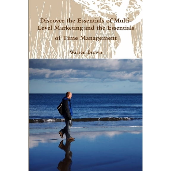 Discover the Essentials of Multi-Level Marketing and the Essentials of Time Management, (Paperback)