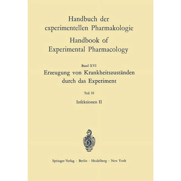 Handbook of Experimental Pharmacology Erzeugung Von Krankheitszuständen Durch Das Experiment: Infektionen II, Book 16, (Paperback)
