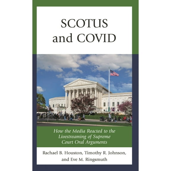 Scotus and Covid: How the Media Reacted to the Livestreaming of Supreme Court Oral Arguments, (Paperback)