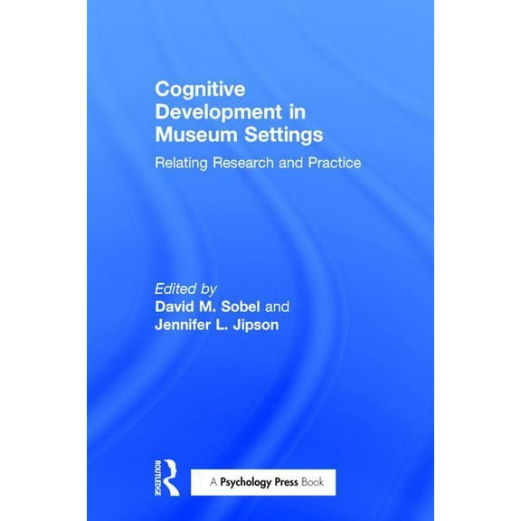 Cognitive Development in Museum Settings: Relating Research and Practice, (Hardcover)