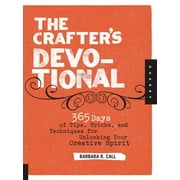 The Crafter's Devotional : 365 Days of Tips, Tricks, and Techniques for Unlocking Your Creative Spirit (Paperback)