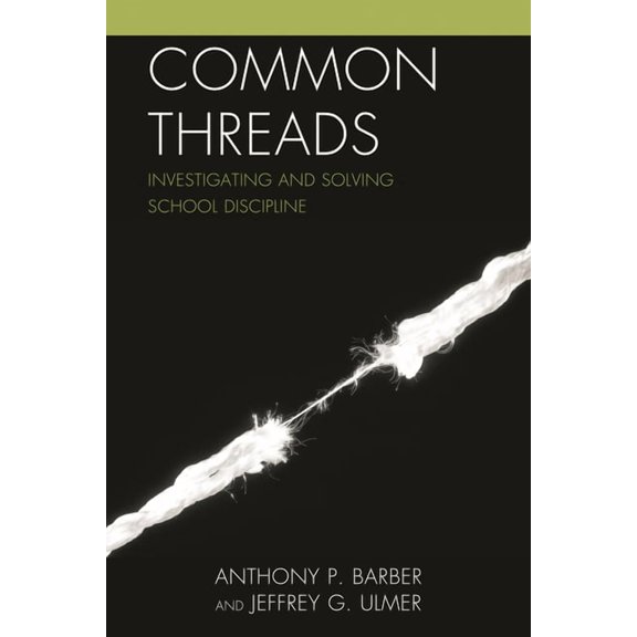 Common Threads: Investigating and Solving School Discipline, (Hardcover)