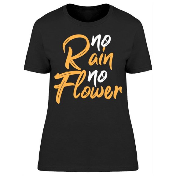 No Rain No Flower T-Shirt Women -Image by Shutterstock, Female Small