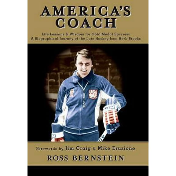 Pre-Owned America's Coach: Life Lessons & Wisdom for Gold Medal Success: A Biographical Journey of the Late Hockey Icon Herb Brooks (Paperback) 0963487191 9780963487193