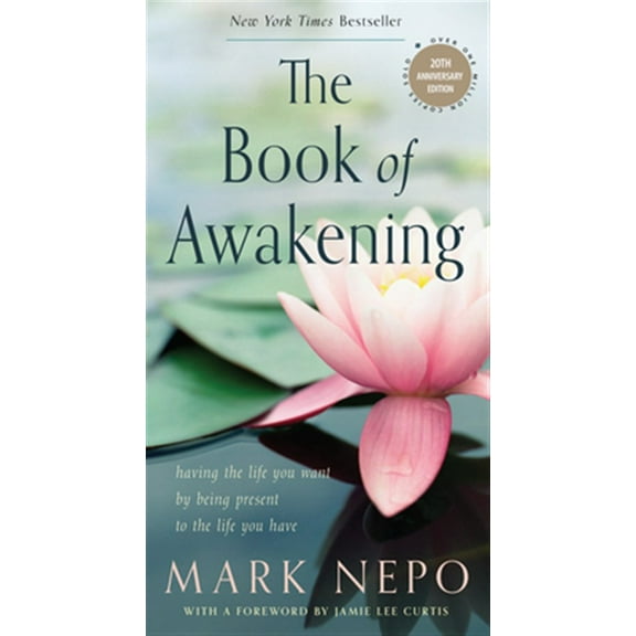Pre-Owned The Book of Awakening: Having the Life You Want by Being Present to the Life You Have (20th Anniversary Edition) (Paperback) 1590035003 9781590035009