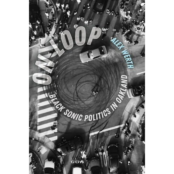 On Loop: Black Sonic Politics in Oakland, (Paperback)