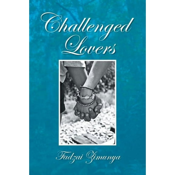 Challenged Lovers Paperback 1493113526 9781493113521 Fadzai Zimunya