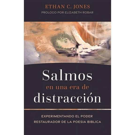 Psalms in an Age of Distraction: Experiencing the Restorative Power of Biblical Poetry Paperback