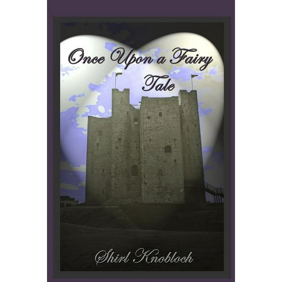Once Upon a Fairy Tale  Paperback  0988517183 9780988517189 Shirl Knobloch