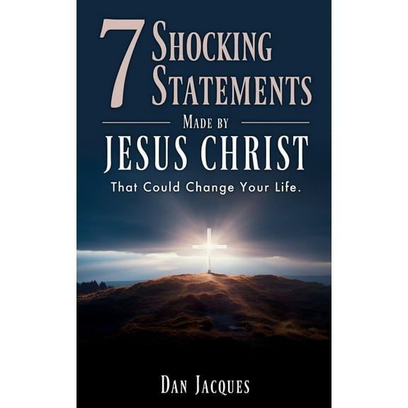 7 Shocking Statements Made by JESUS CHRIST: That Could Change Your Life., (Paperback)
